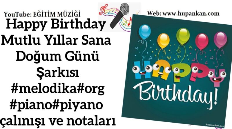 Mutlu Yıllar Sana Doğum Günü Şarkısı Happy Birthday To You #melodika#org#piano#piyano çalınışı ve notaları