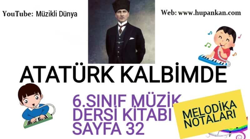 Atatürk kalbimde 6 sınıf müzik dersi kitabı sayfa 32 melodika notaları çalma videosu