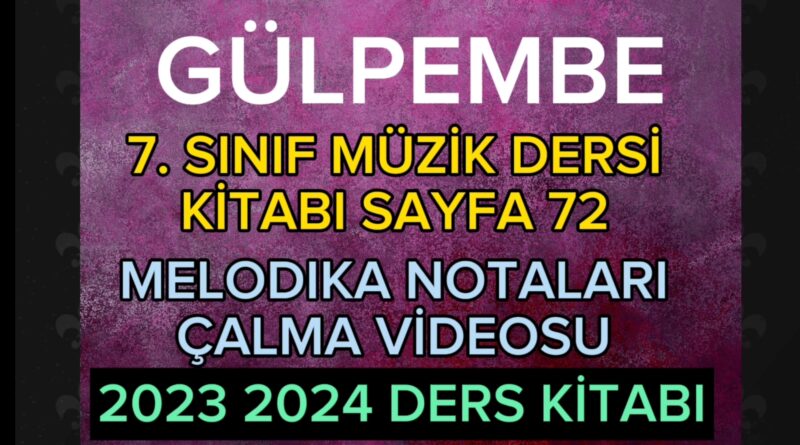 Gülpembe şarkısı 7. Sınıf Müzik Dersi Kitabı Sayfa 72 Çalma Videosu